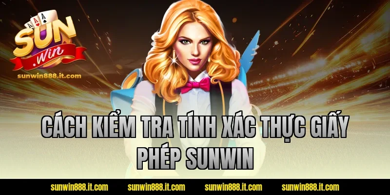 Cách kiểm tra tính xác thực giấy phép sunwin