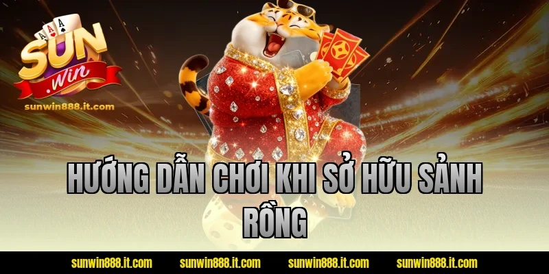 Hướng dẫn chơi khi sở hữu sảnh rồng