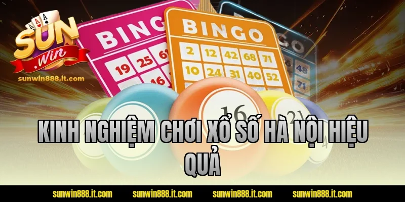 Kinh nghiệm chơi xổ số Hà Nội hiệu quả
