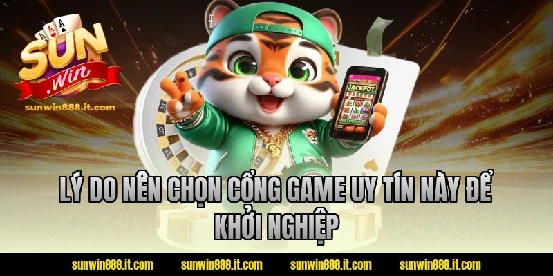 Lý do nên chọn cổng game uy tín này để khởi nghiệp