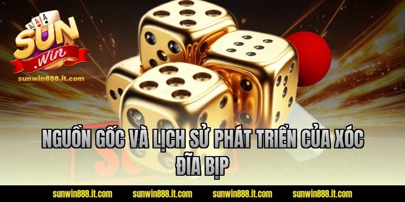 Nguồn gốc và lịch sử phát triển của xóc đĩa bịp