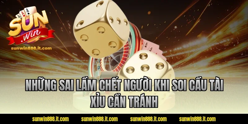 Những sai lầm chết người khi soi cầu tài xỉu cần tránh