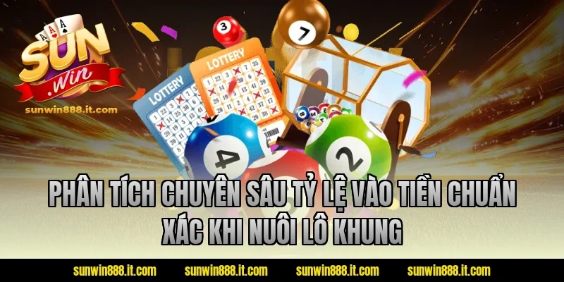 Phân tích chuyên sâu tỷ lệ vào tiền chuẩn xác khi nuôi lô khung