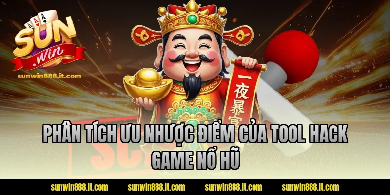 Phân tích ưu nhược điểm của tool hack game nổ hũ