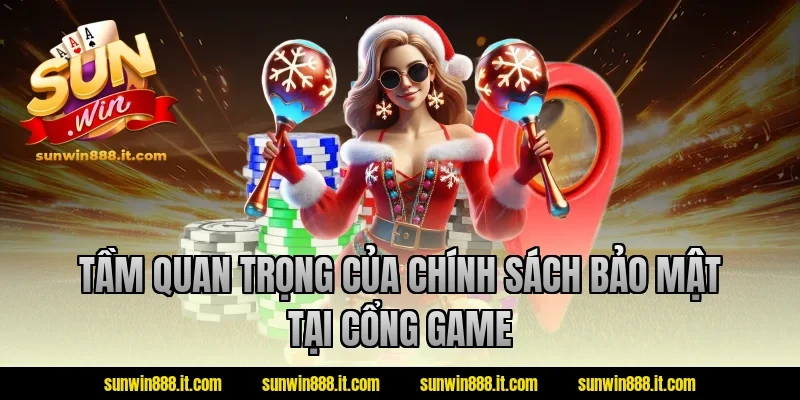 Tầm quan trọng của chính sách bảo mật tại cổng game