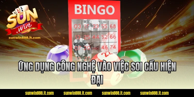 Ứng dụng công nghệ vào việc soi cầu hiện đại