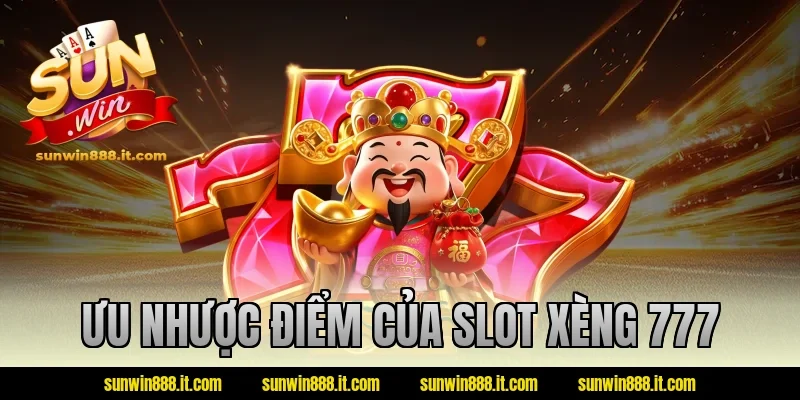 Ưu nhược điểm của slot xèng 777