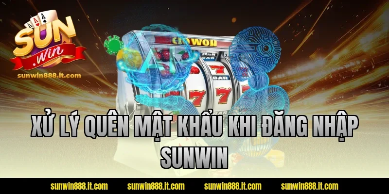 Xử lý quên mật khẩu khi đăng nhập Sunwin